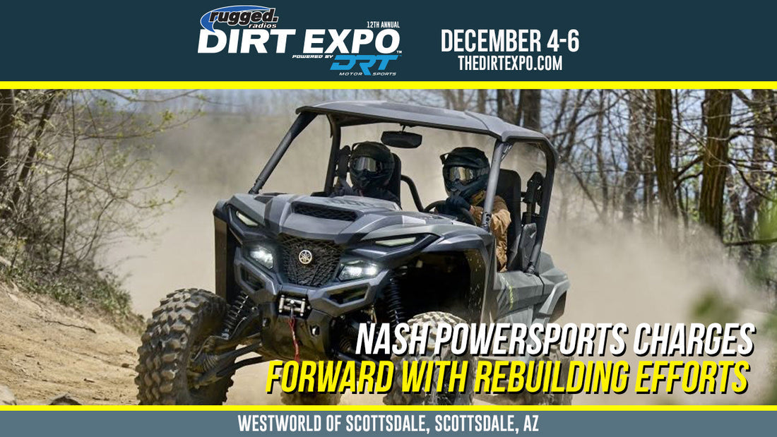 From the Ashes, We Will Rise: Nash Powersports Charges Forward with Rebuilding Efforts, Setting Sights on The Dirt Expo This December