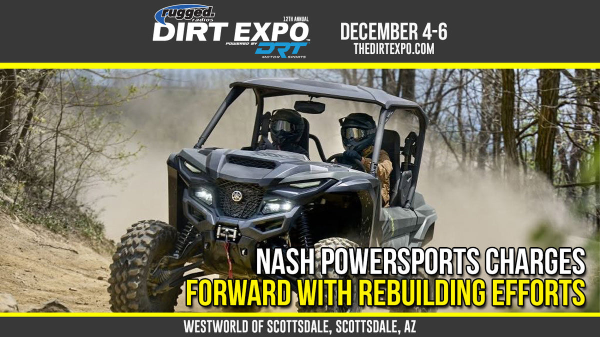 From the Ashes, We Will Rise: Nash Powersports Charges Forward with Rebuilding Efforts, Setting Sights on The Dirt Expo This December